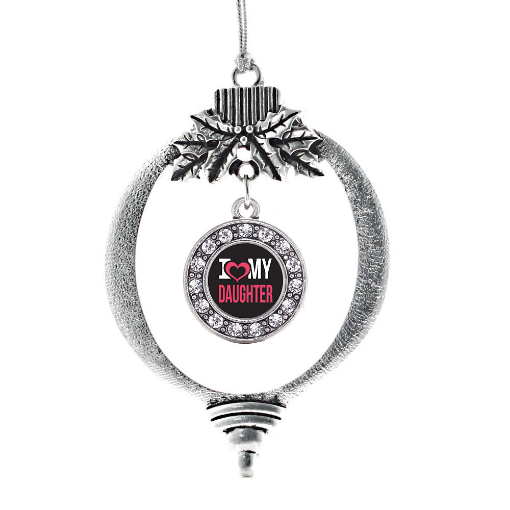 I Love My Daughter Circle Charm Christmas / Holiday Ornament