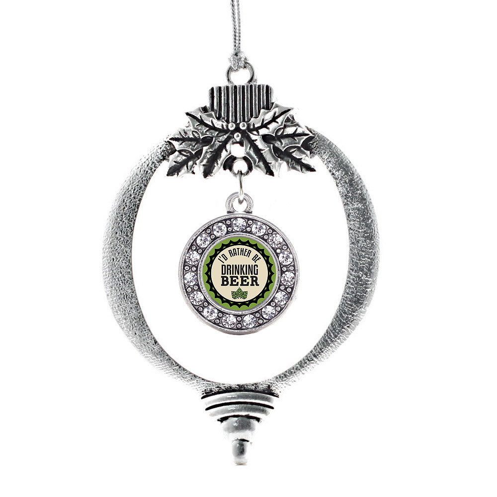 I'd Rather Be Drinking Beer Circle Charm Christmas / Holiday Ornament