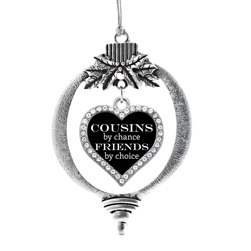 Cousins by Chance, Friends by Choice Open Heart Charm Christmas / Holiday Ornament