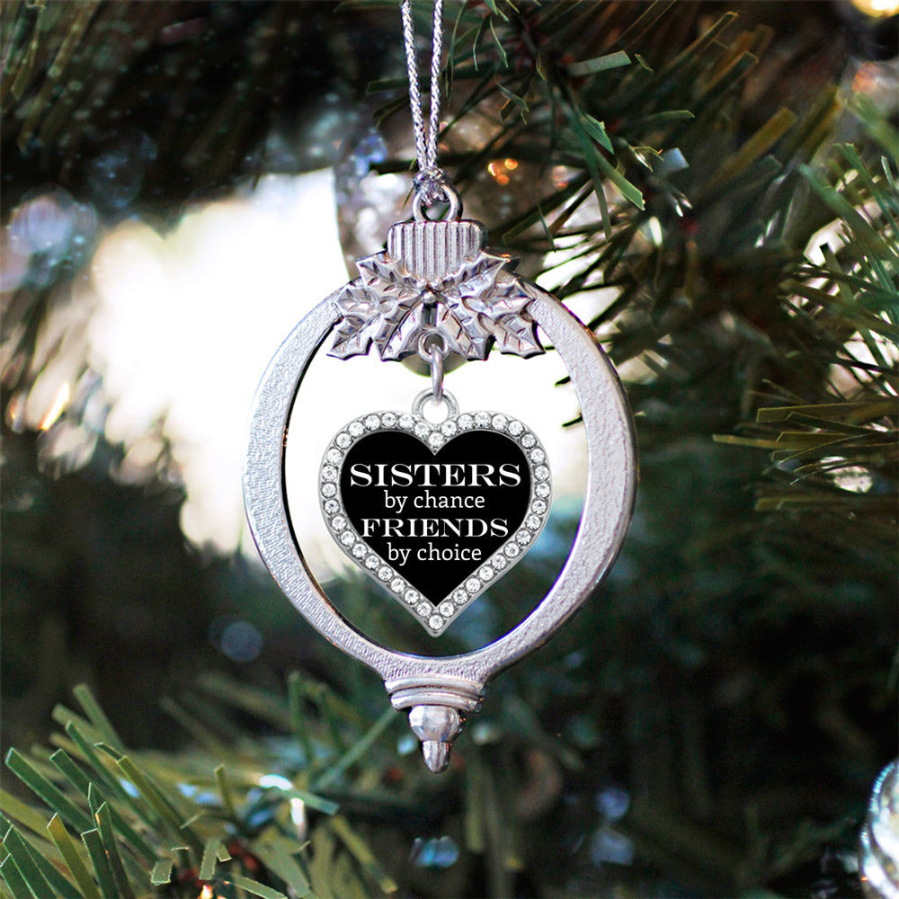 Sisters by Chance, Friends by Choice Open Heart Charm Christmas / Holiday Ornament