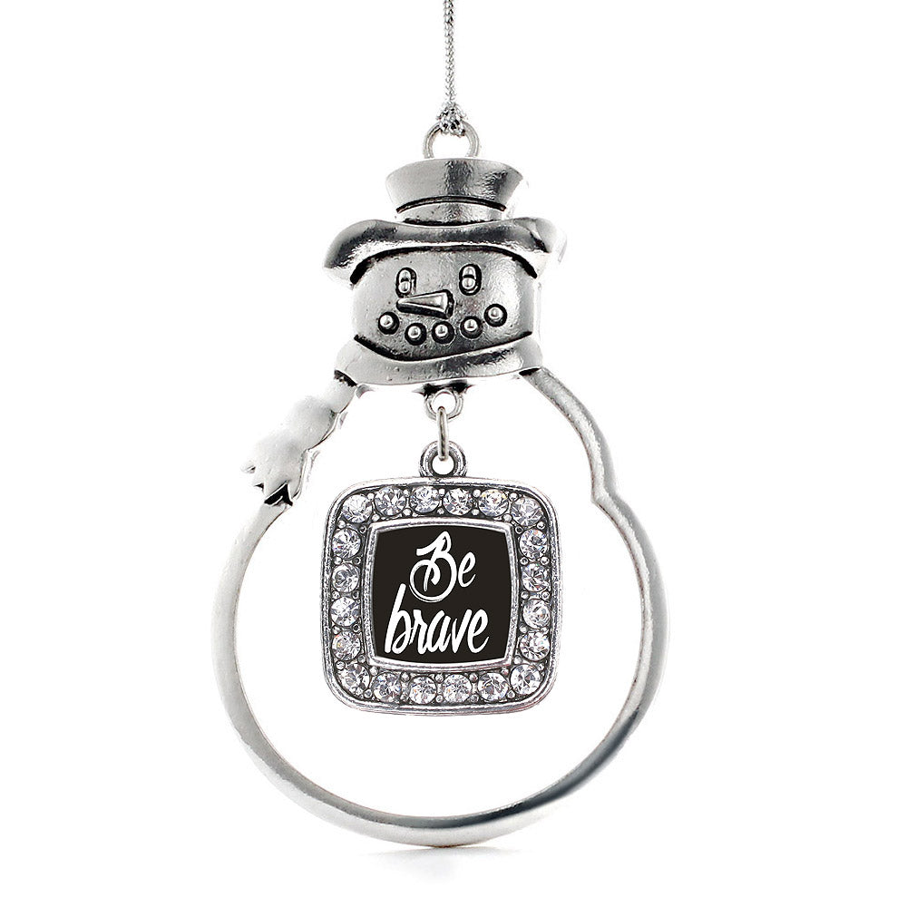 Be Brave Square Charm Christmas / Holiday Ornament