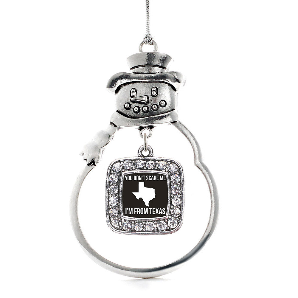 You Don't Scare Me I'm From Texas Square Charm Christmas / Holiday Ornament