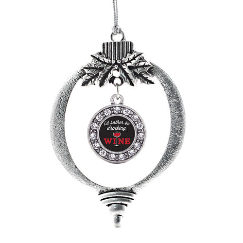 I'd Rather Be Drinking Wine Circle Charm Christmas / Holiday Ornament