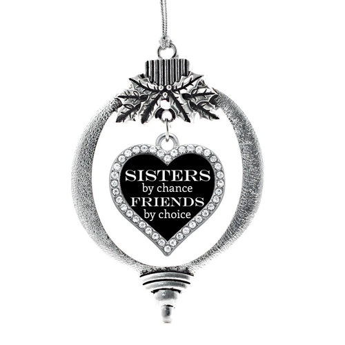Sisters by Chance, Friends by Choice Open Heart Charm Christmas / Holiday Ornament